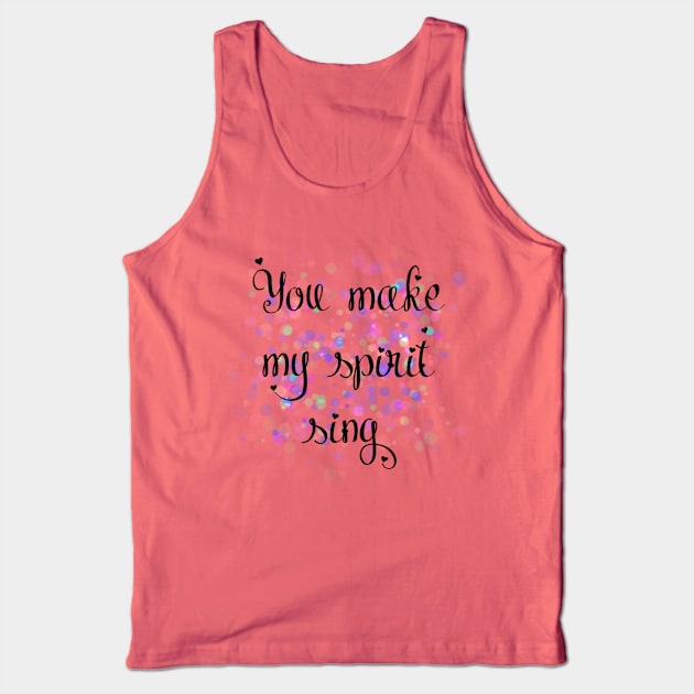 'You make my spirit sing' Spirit Sing Zealand lyric Christian designed T-Shirt Tank Top by Mummy_Designs